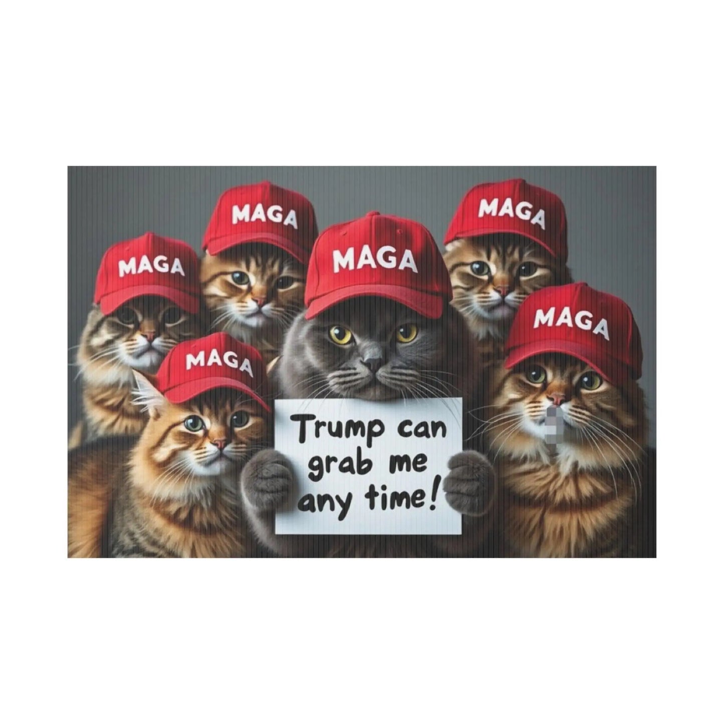 Yard Sign - Trump Can Grab Me Anytime Cat Sign - Galvaleos