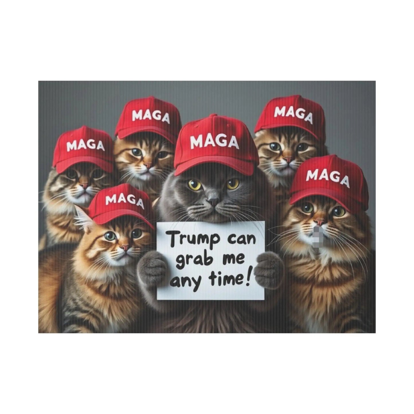 Yard Sign - Trump Can Grab Me Anytime Cat Sign - Galvaleos
