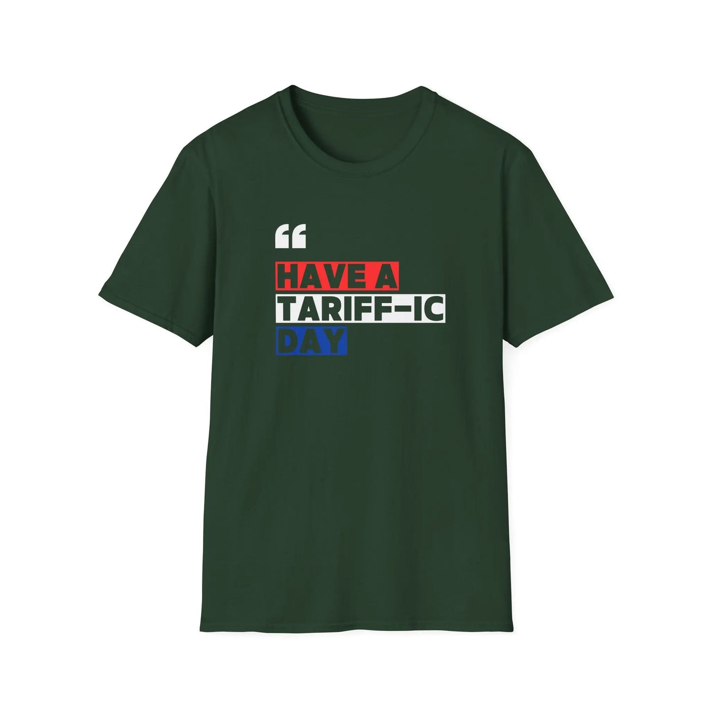 Have A Tariff-ic Day T-Shirt, Funny Quote, Liberation Day - Unisex Softstyle Tee, Humorous Graphic Tee, Independence Day Shirt - Galvaleos