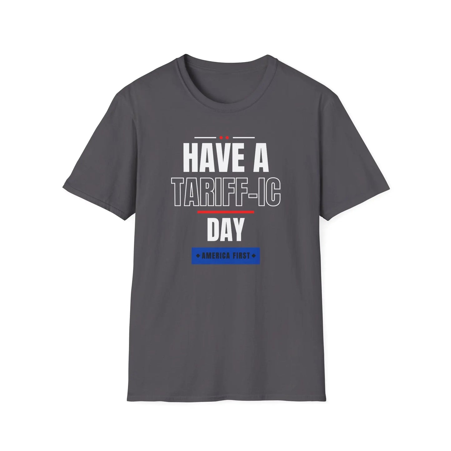 Have A Tariff-ic Day Unisex Softstyle T-Shirt, Liberation Day Tee, Patriotic Shirt, Independence Day Shirt - Galvaleos