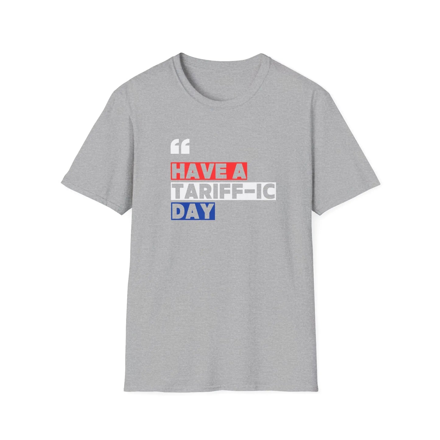 Have A Tariff-ic Day T-Shirt, Funny Quote, Liberation Day - Unisex Softstyle Tee, Humorous Graphic Tee, Independence Day Shirt - Galvaleos