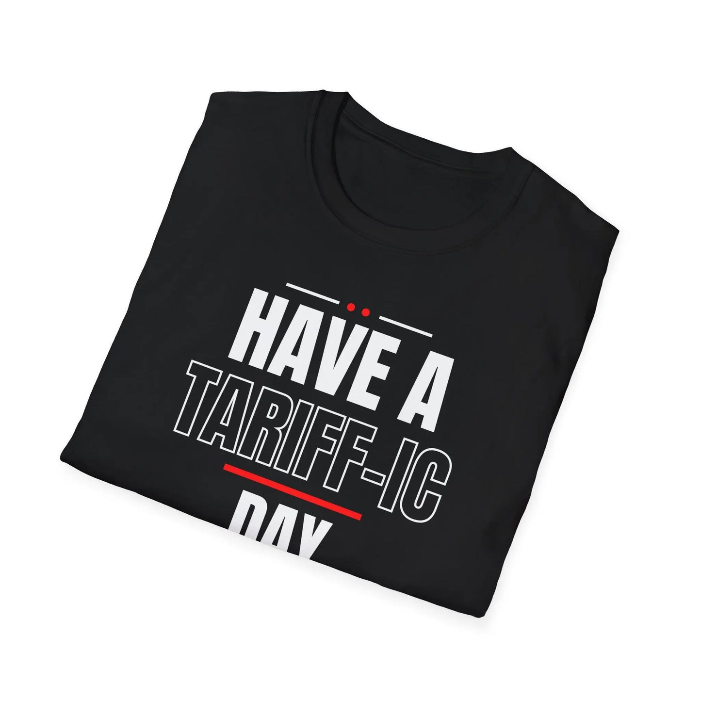 Have A Tariff-ic Day Unisex Softstyle T-Shirt, Liberation Day Tee, Patriotic Shirt, Independence Day Shirt - Galvaleos