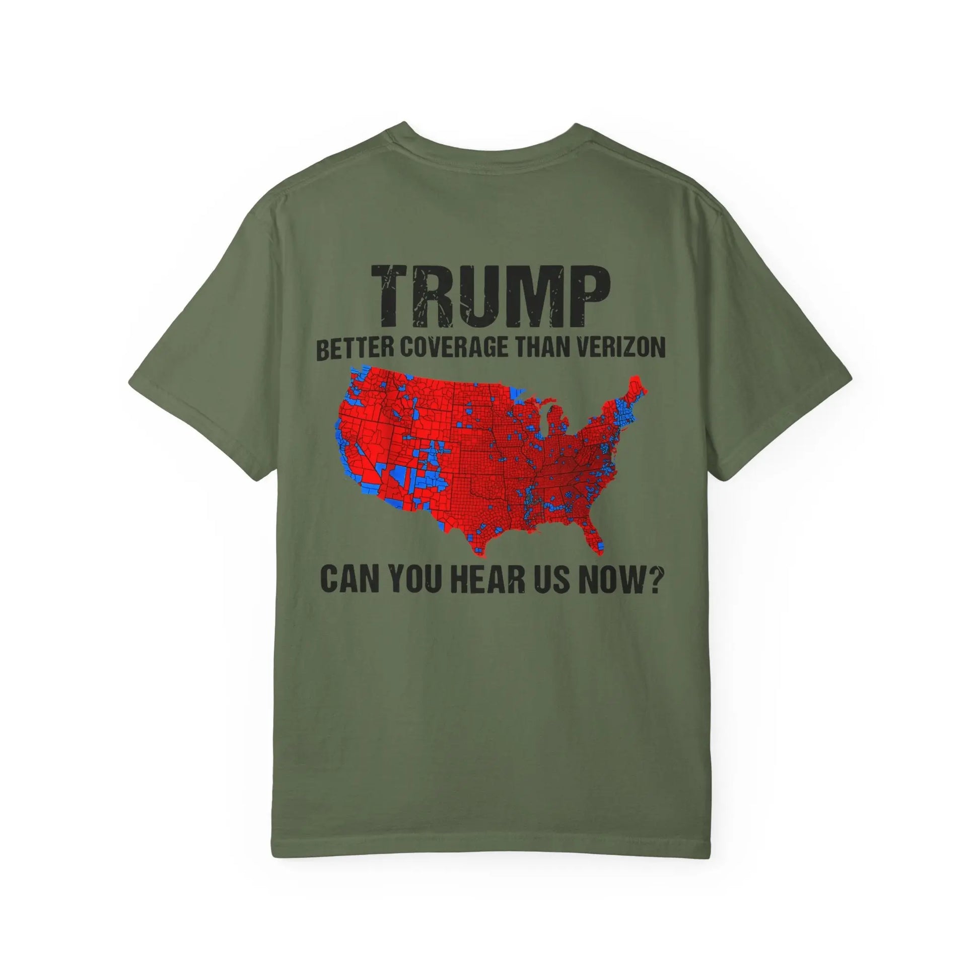 45 47 President Trump, Better Coverage Than Verizon, Can You Hear Us Now, Comfort Colors Front/Back Tshirt Printify