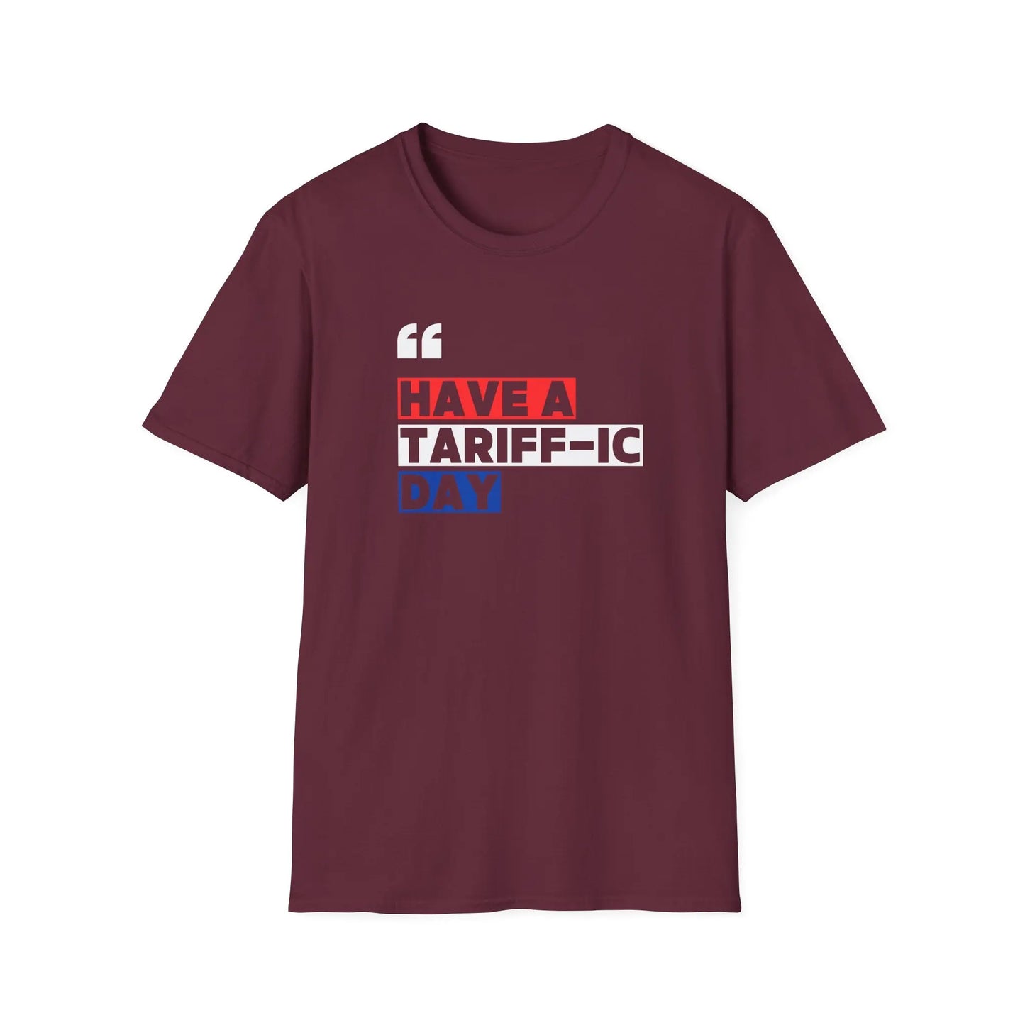 Have A Tariff-ic Day T-Shirt, Funny Quote, Liberation Day - Unisex Softstyle Tee, Humorous Graphic Tee, Independence Day Shirt - Galvaleos