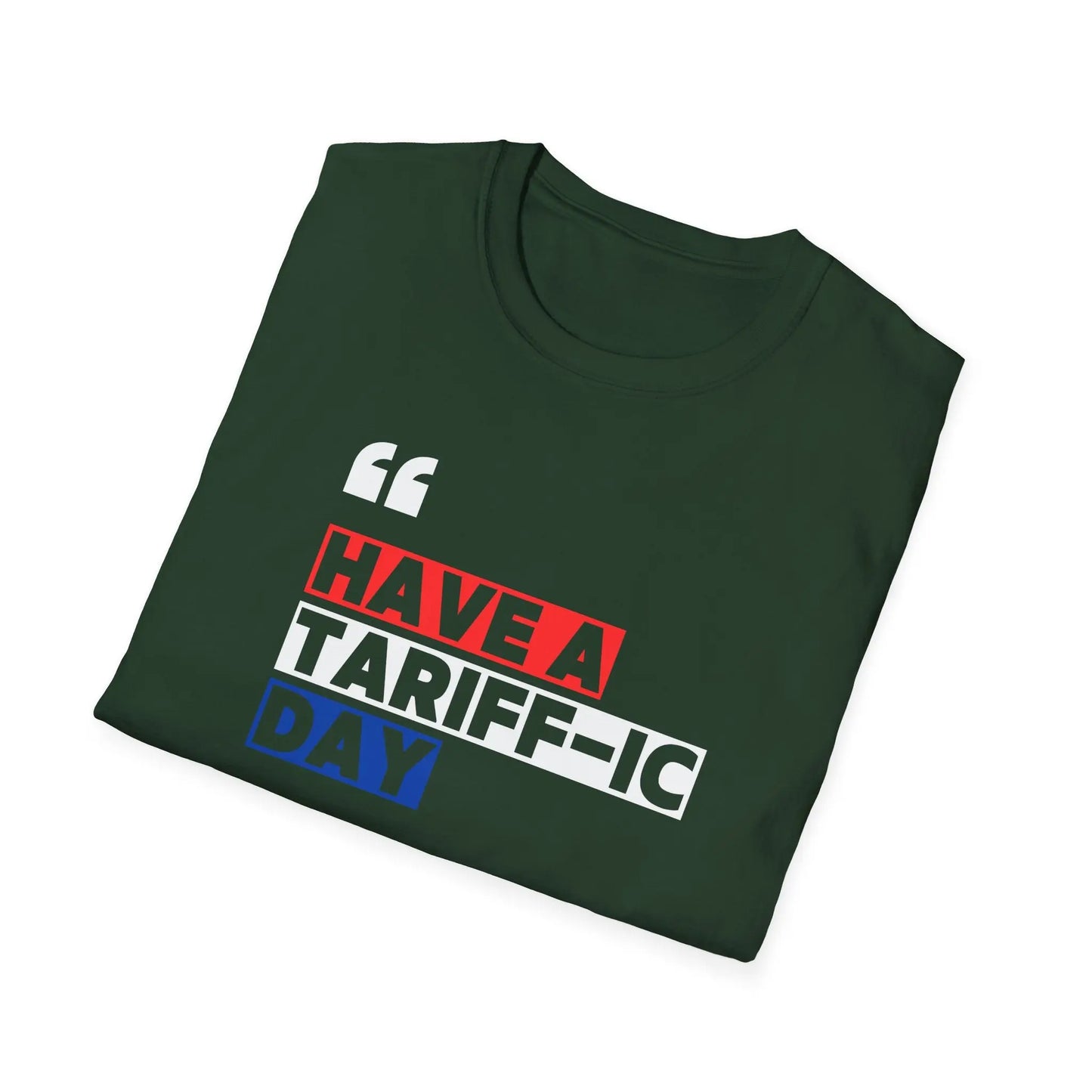 Have A Tariff-ic Day T-Shirt, Funny Quote, Liberation Day - Unisex Softstyle Tee, Humorous Graphic Tee, Independence Day Shirt - Galvaleos