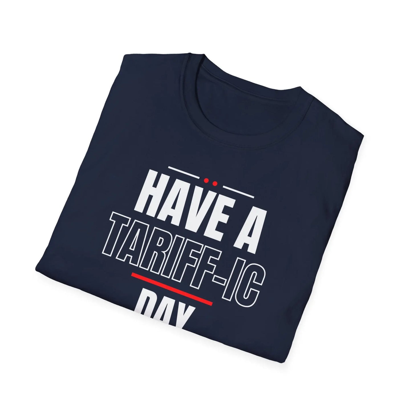 Have A Tariff-ic Day Unisex Softstyle T-Shirt, Liberation Day Tee, Patriotic Shirt, Independence Day Shirt - Galvaleos