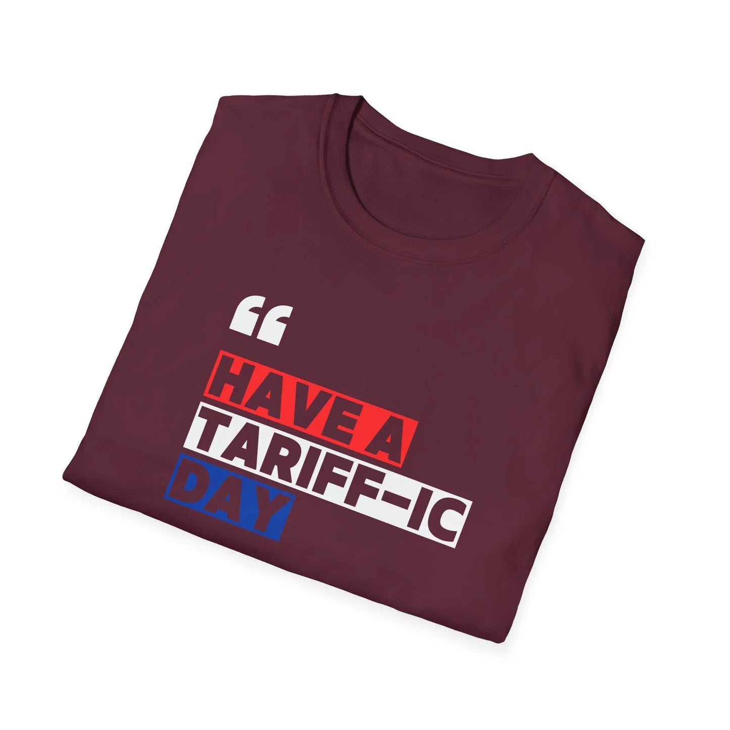 Have A Tariff-ic Day T-Shirt, Funny Quote, Liberation Day - Unisex Softstyle Tee, Humorous Graphic Tee, Independence Day Shirt - Galvaleos