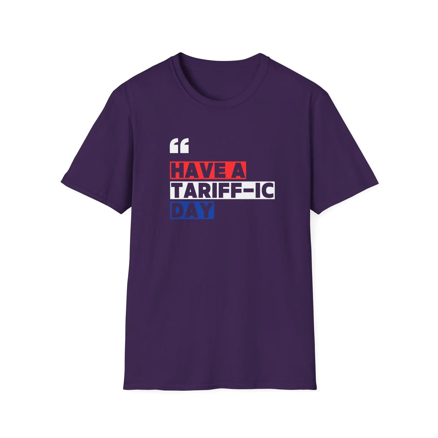 Have A Tariff-ic Day T-Shirt, Funny Quote, Liberation Day - Unisex Softstyle Tee, Humorous Graphic Tee, Independence Day Shirt - Galvaleos