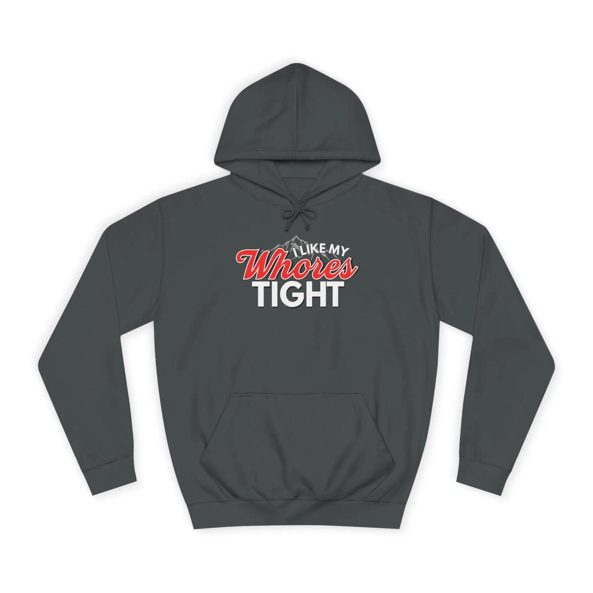 I Like My Wh*res Tight Hoodie Printify