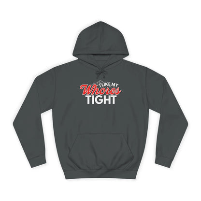 I Like My Wh*res Tight Hoodie Printify