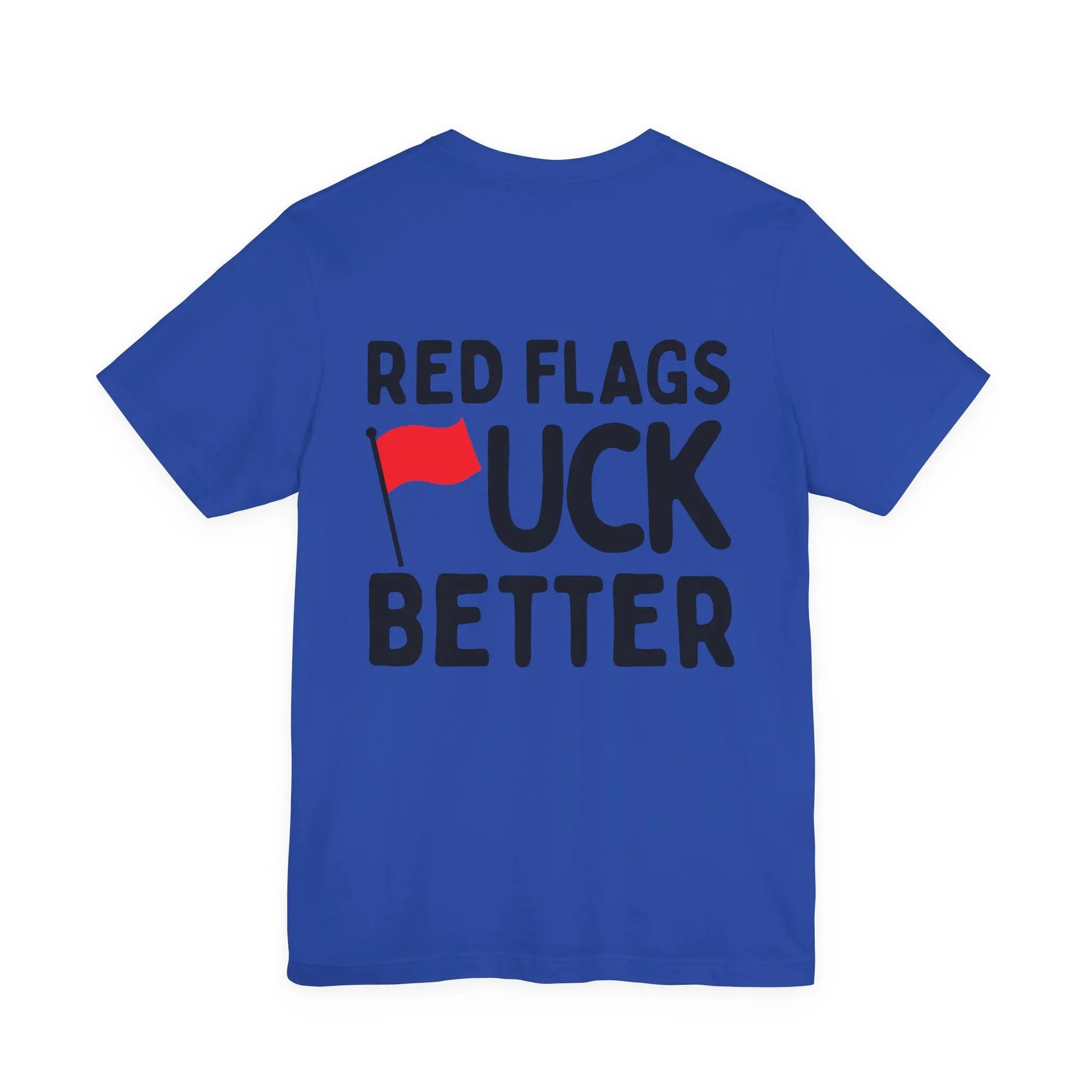Red Flags F*ck Better Front & Back T-Shirt Printify