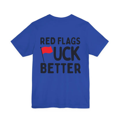 Red Flags F*ck Better Front & Back T-Shirt Printify