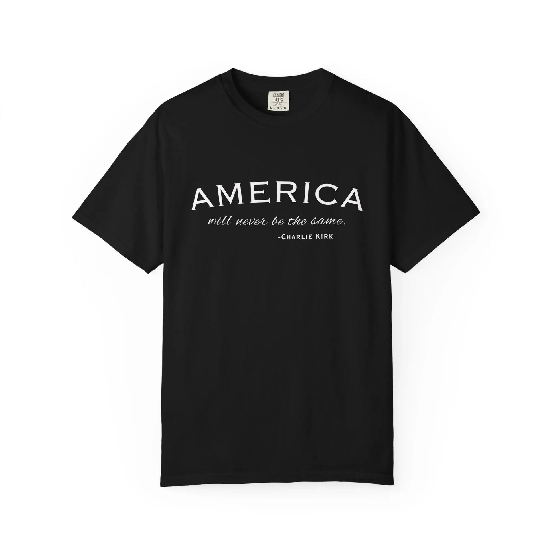 American Will Never Be The Same, Charlie Kirk Tribute T-shirt, Charlie Kirk Quote, RIP Memorial Shirt, USA Hero Apparel, American Patriot - Galvaleos