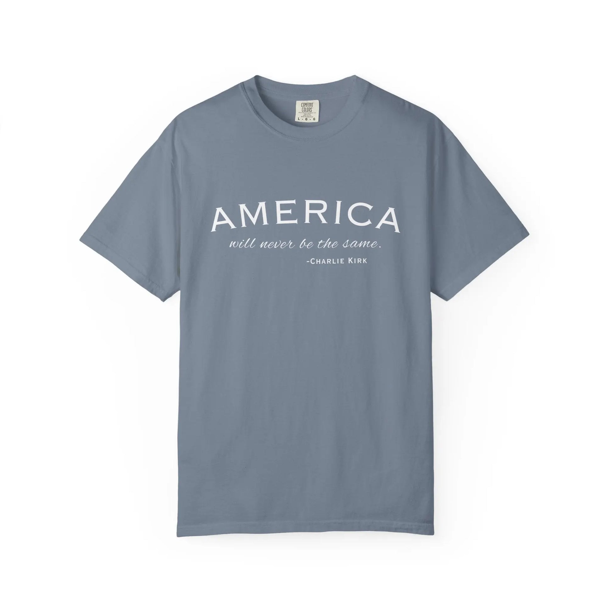 American Will Never Be The Same, Charlie Kirk Tribute T-shirt, Charlie Kirk Quote, RIP Memorial Shirt, USA Hero Apparel, American Patriot - Galvaleos