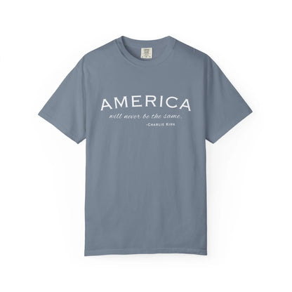 American Will Never Be The Same, Charlie Kirk Tribute T-shirt, Charlie Kirk Quote, RIP Memorial Shirt, USA Hero Apparel, American Patriot - Galvaleos