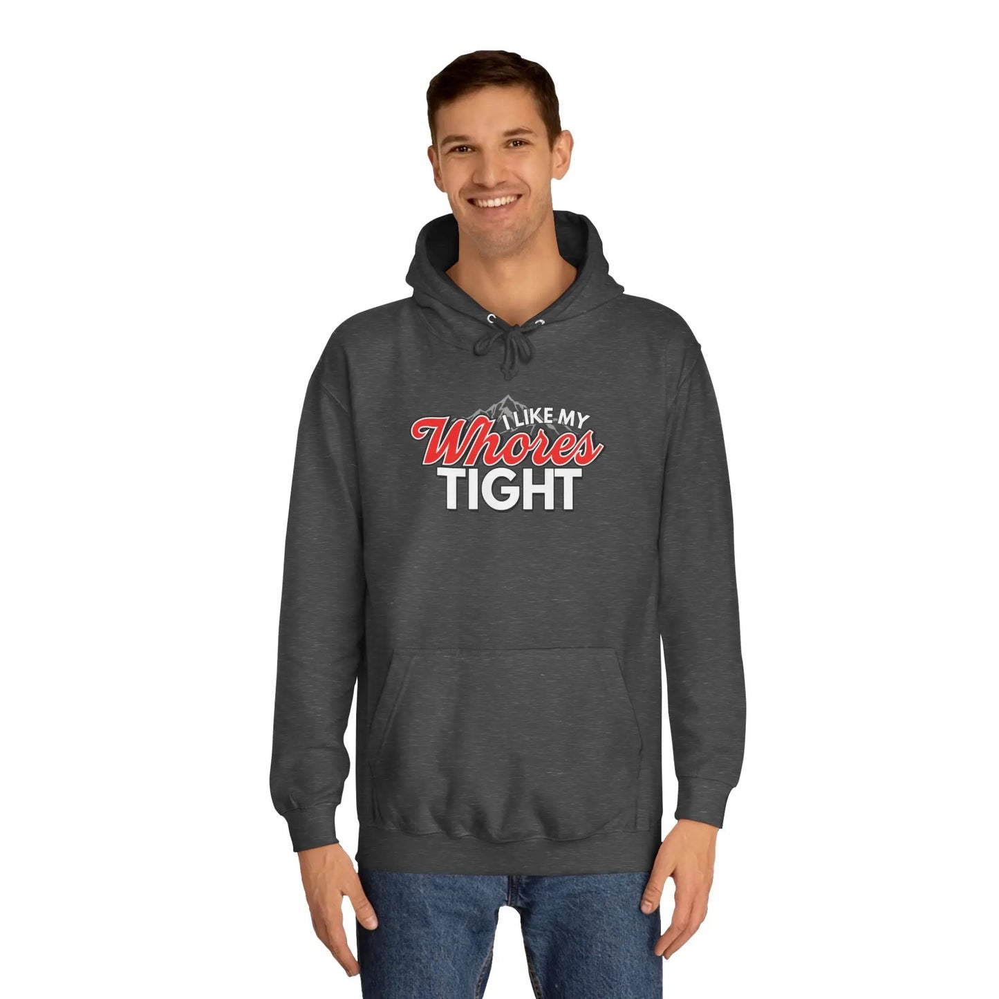 I Like My Wh*res Tight Hoodie Printify