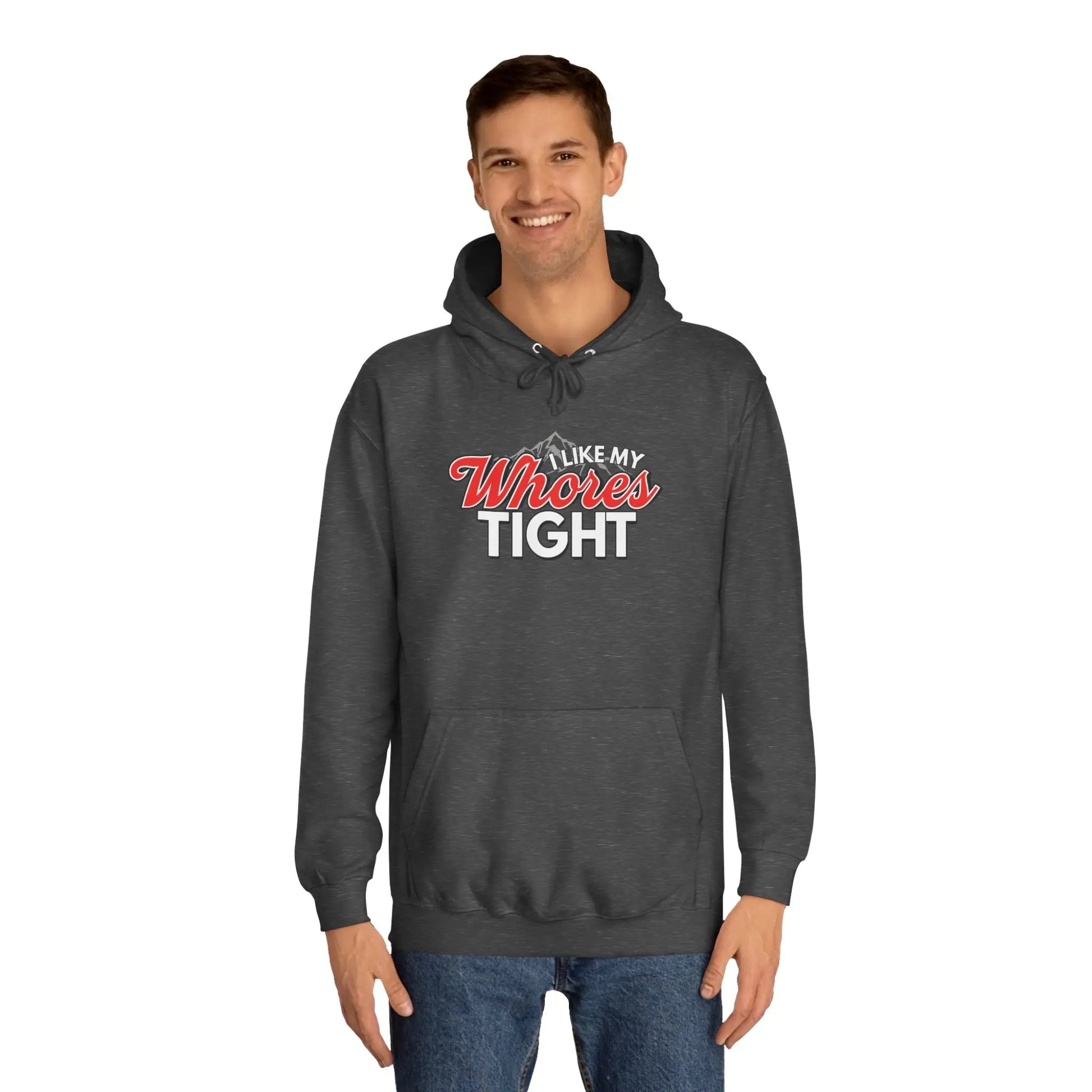 I Like My Wh*res Tight Hoodie Printify