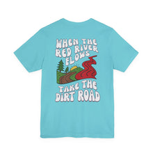 A Little Dirt Never Hurt - When The Red River Flows, Take The Dirt Road Graphic T-Shirt Printify