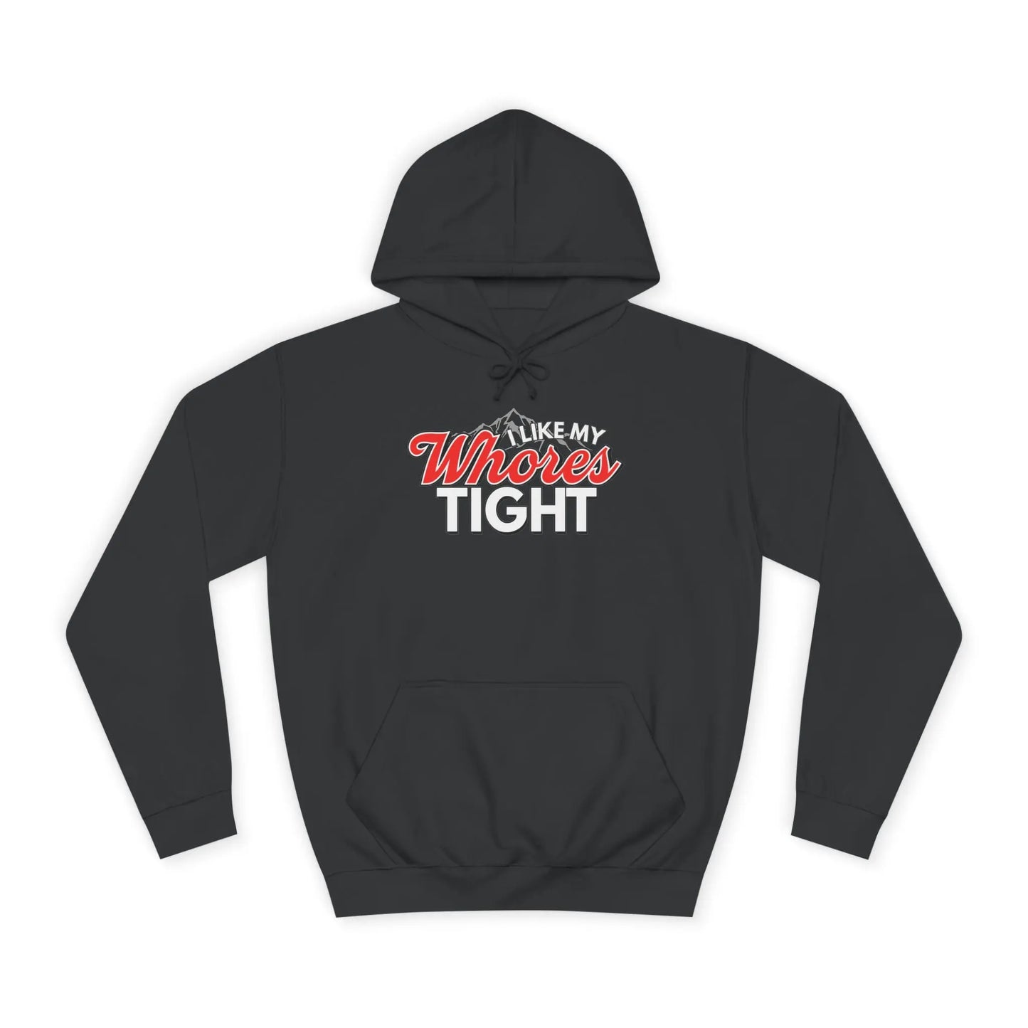 I Like My Wh*res Tight Hoodie Printify