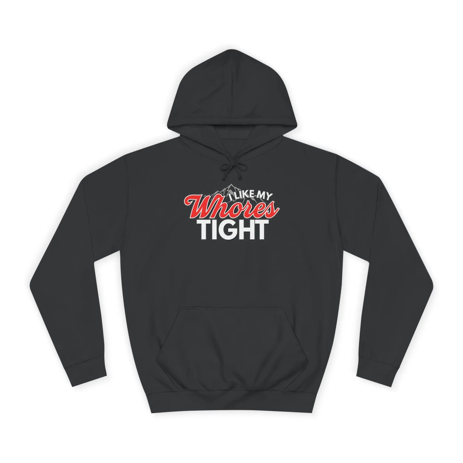 I Like My Wh*res Tight Hoodie Printify