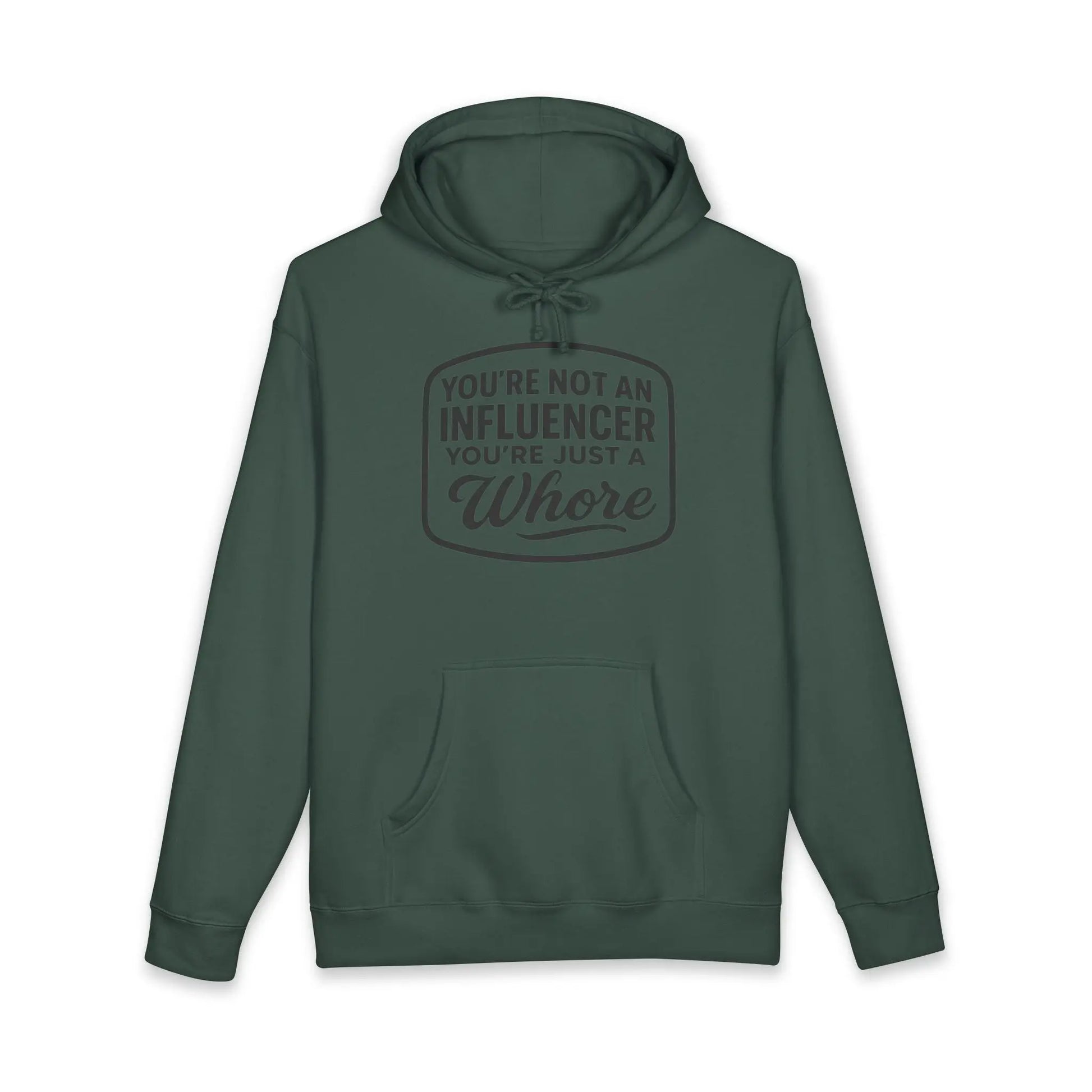 You're Not An Influencer, You're Just A Wh*re Hoodie Printify