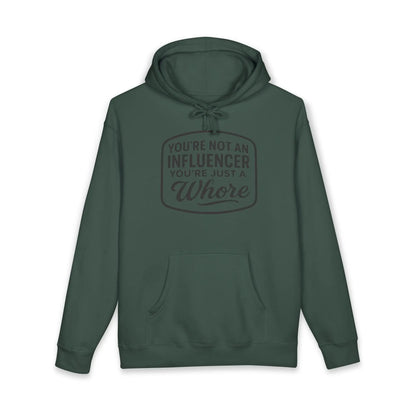 You're Not An Influencer, You're Just A Wh*re Hoodie Printify