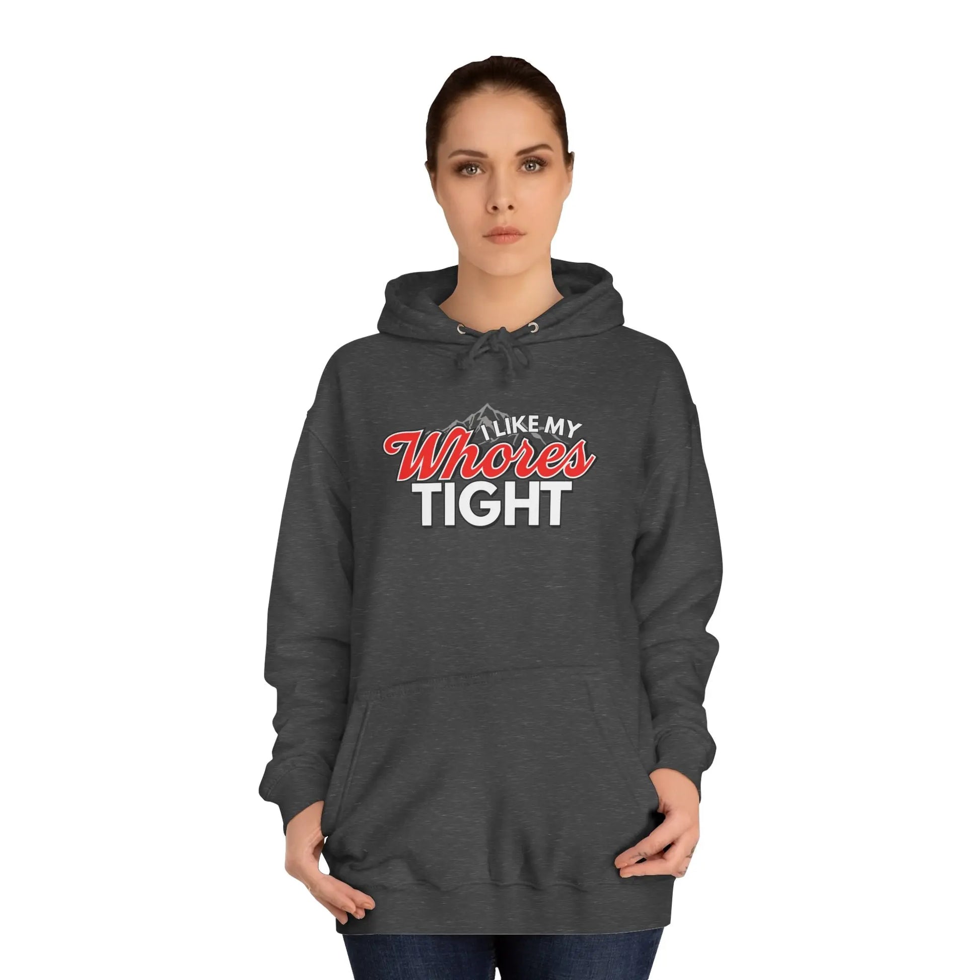 I Like My Wh*res Tight Hoodie Printify