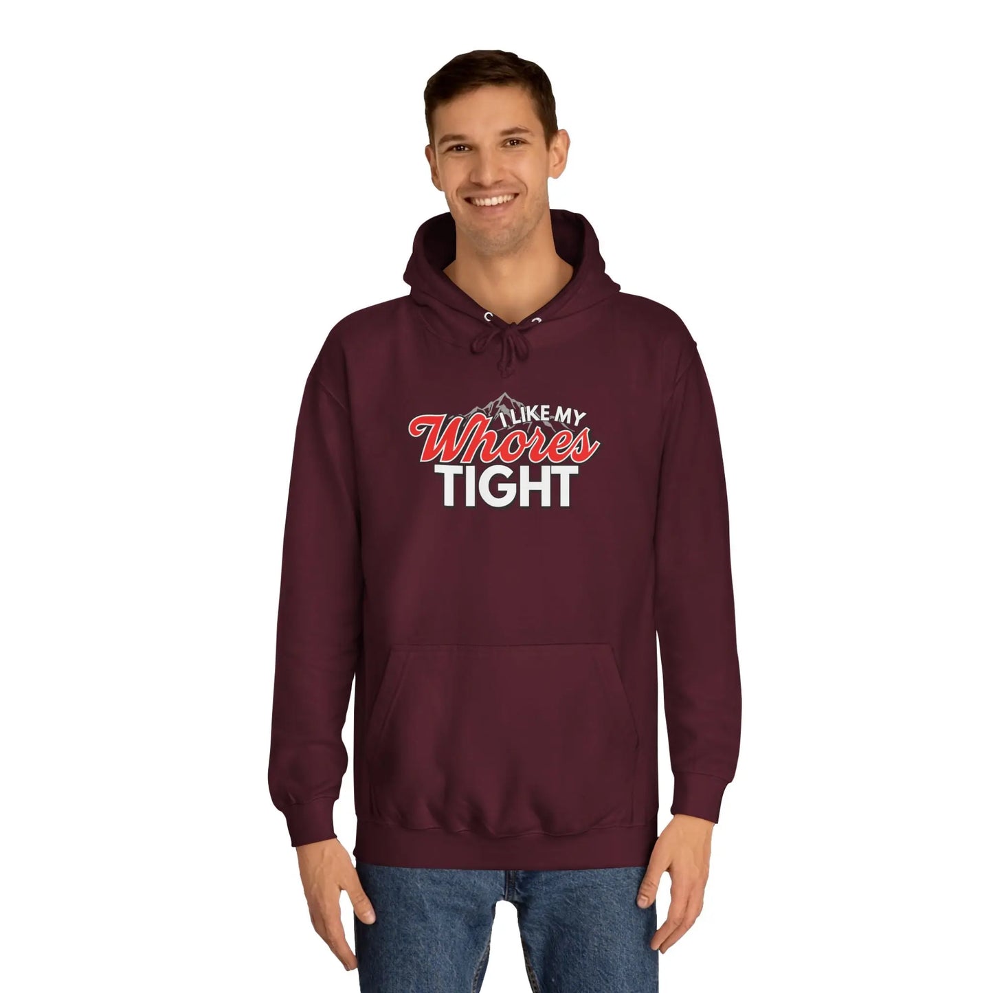I Like My Wh*res Tight Hoodie Printify