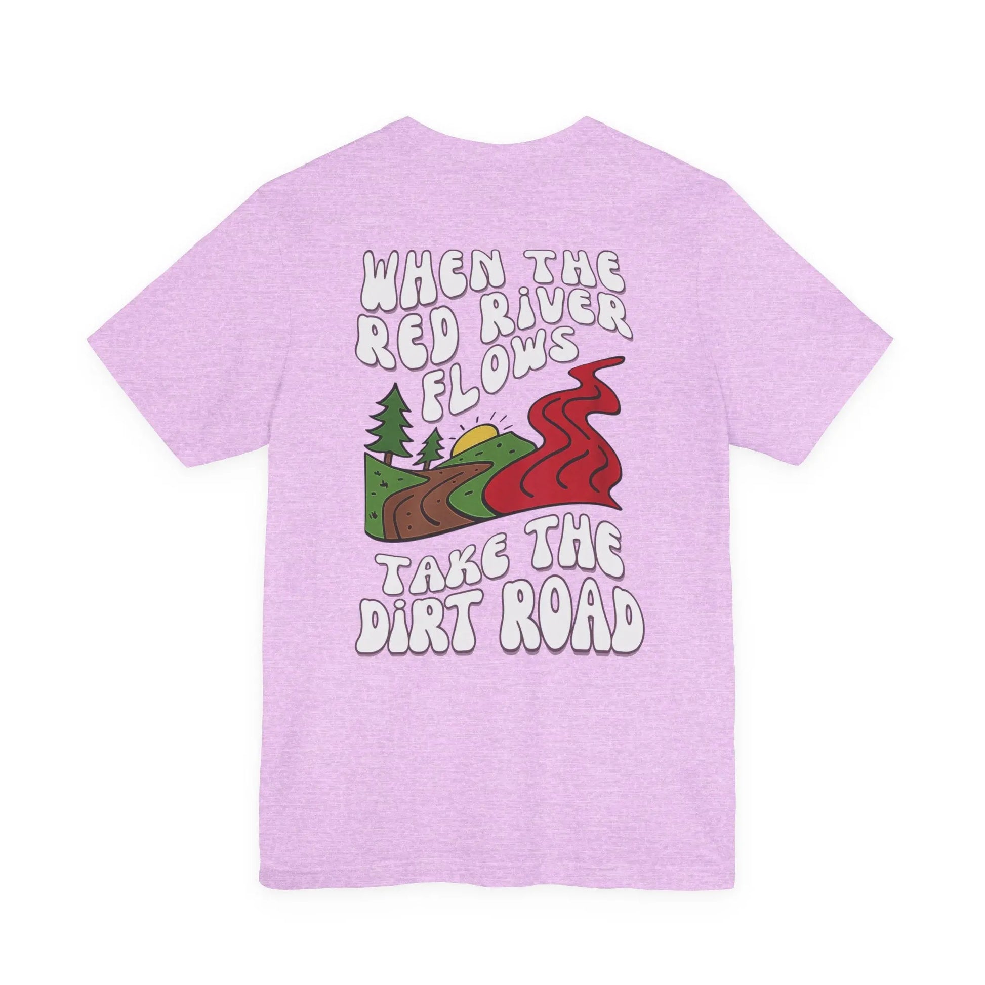A Little Dirt Never Hurt - When The Red River Flows, Take The Dirt Road Graphic T-Shirt Printify