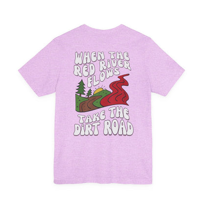 A Little Dirt Never Hurt - When The Red River Flows, Take The Dirt Road Graphic T-Shirt Printify