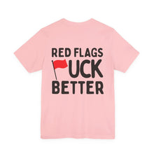 Red Flags F*ck Better Front & Back T-Shirt Printify