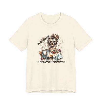 MOMBIE Fall Halloween Vibes T Shirt, Do Not Disturb Me, I'm Already Disturbed Enough, Fall Tee Printify
