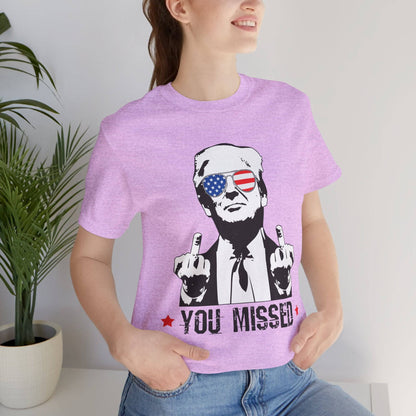 Trump MAGA You Missed, Bella and Canvas Tshirt