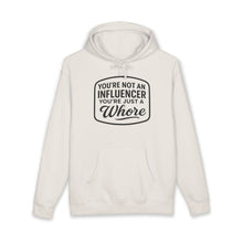 You're Not An Influencer, You're Just A Wh*re Hoodie Printify