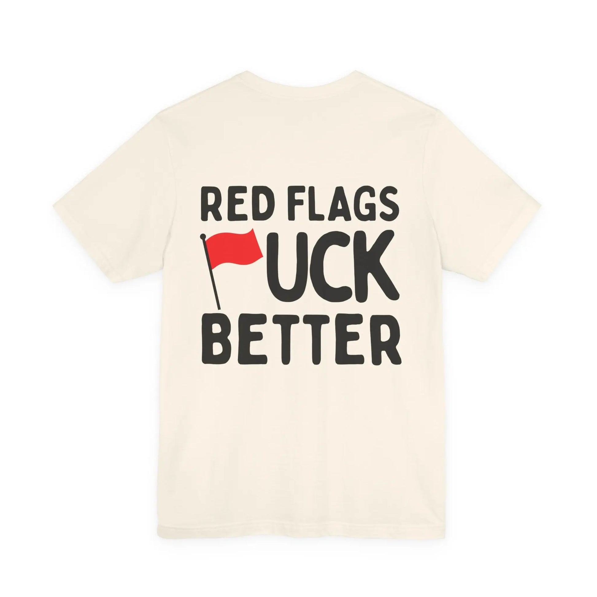Red Flags F*ck Better Front & Back T-Shirt Printify