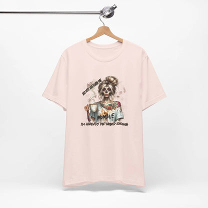 MOMBIE Fall Halloween Vibes T Shirt, Do Not Disturb Me, I'm Already Disturbed Enough, Fall Tee Printify
