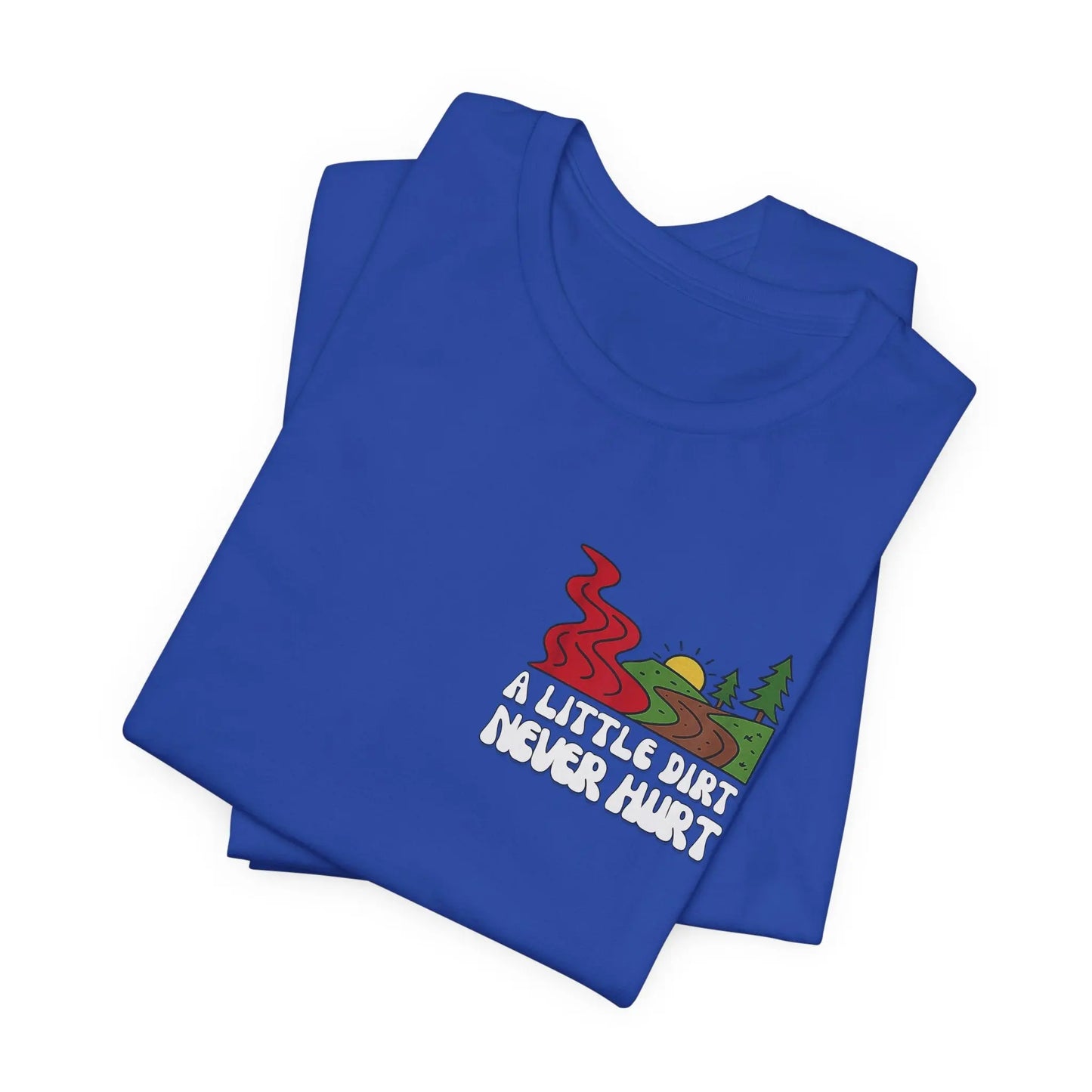 A Little Dirt Never Hurt - When The Red River Flows, Take The Dirt Road Graphic T-Shirt Printify