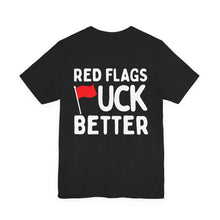 Red Flags F*ck Better Front & Back T-Shirt Printify