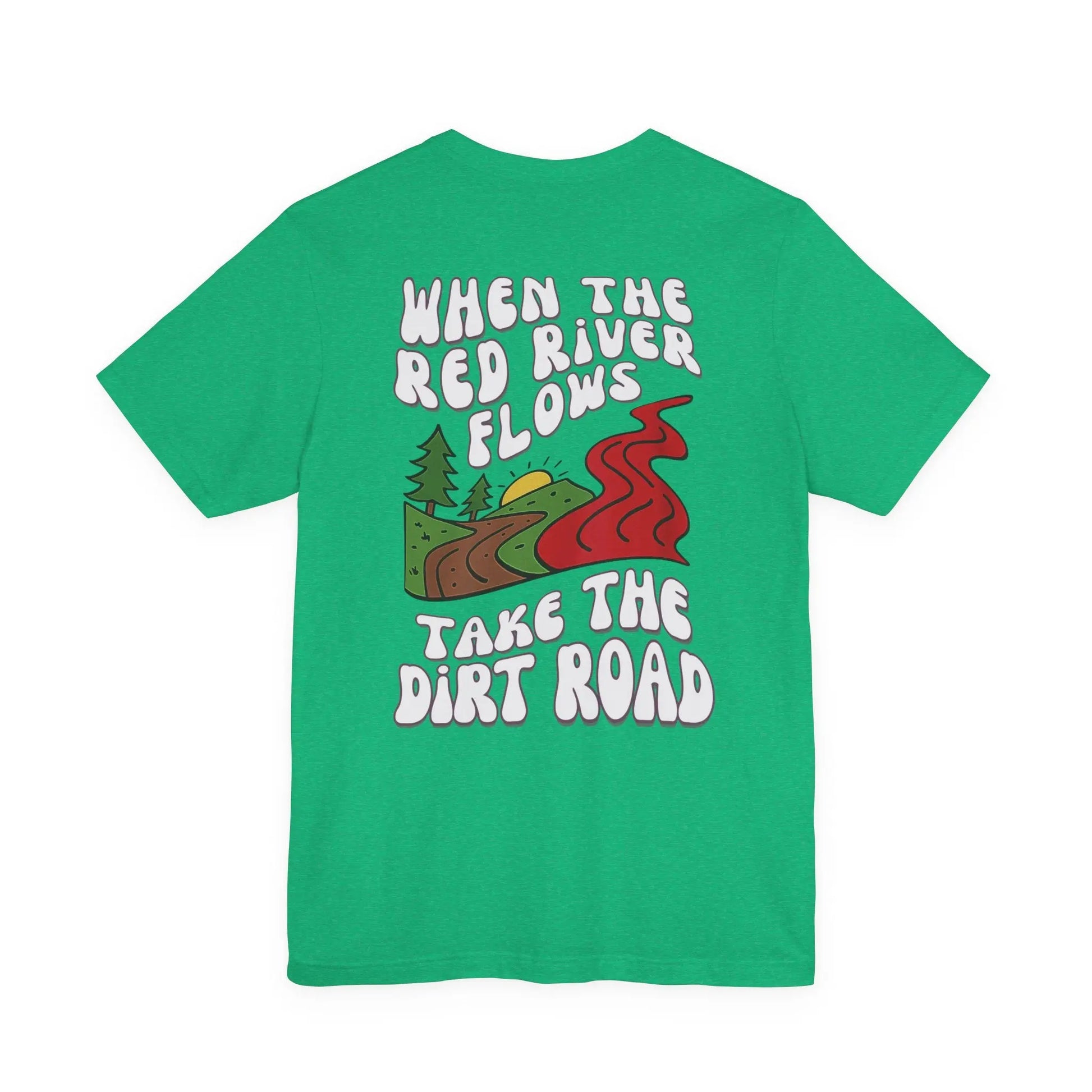 A Little Dirt Never Hurt - When The Red River Flows, Take The Dirt Road Graphic T-Shirt Printify