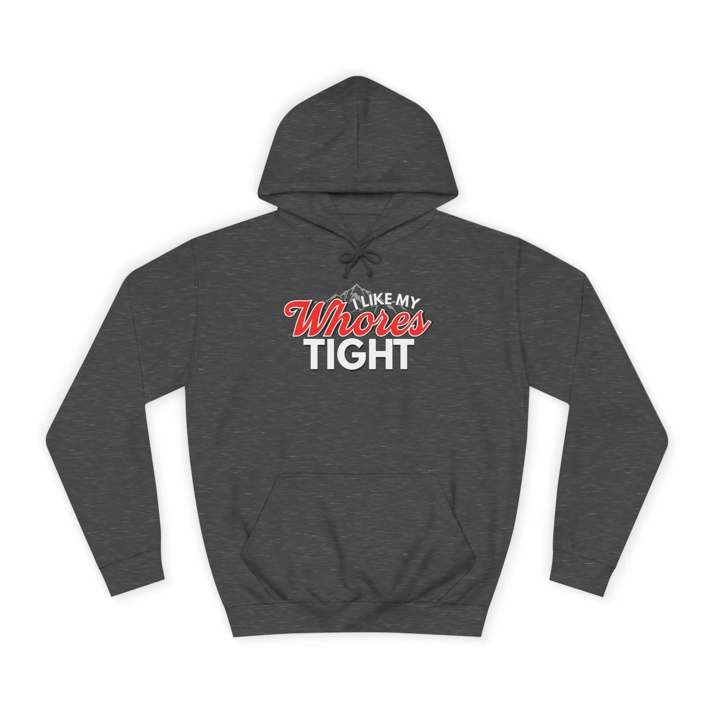 I Like My Wh*res Tight Hoodie Printify