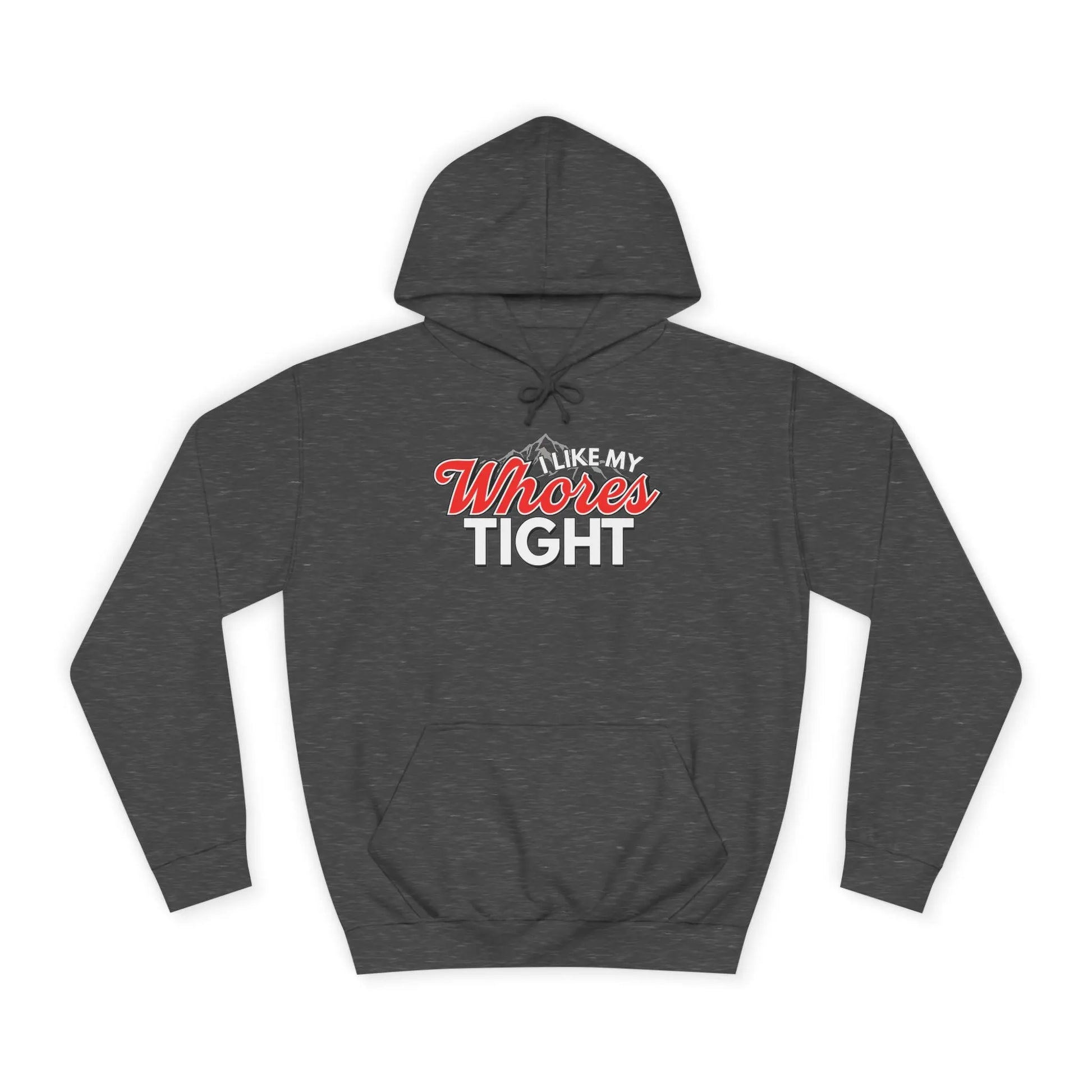 I Like My Wh*res Tight Hoodie Printify