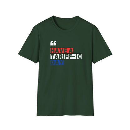 Have A Tariff-ic Day T-Shirt, Funny Quote, Liberation Day - Unisex Softstyle Tee, Humorous Graphic Tee, Independence Day Shirt - Galvaleos