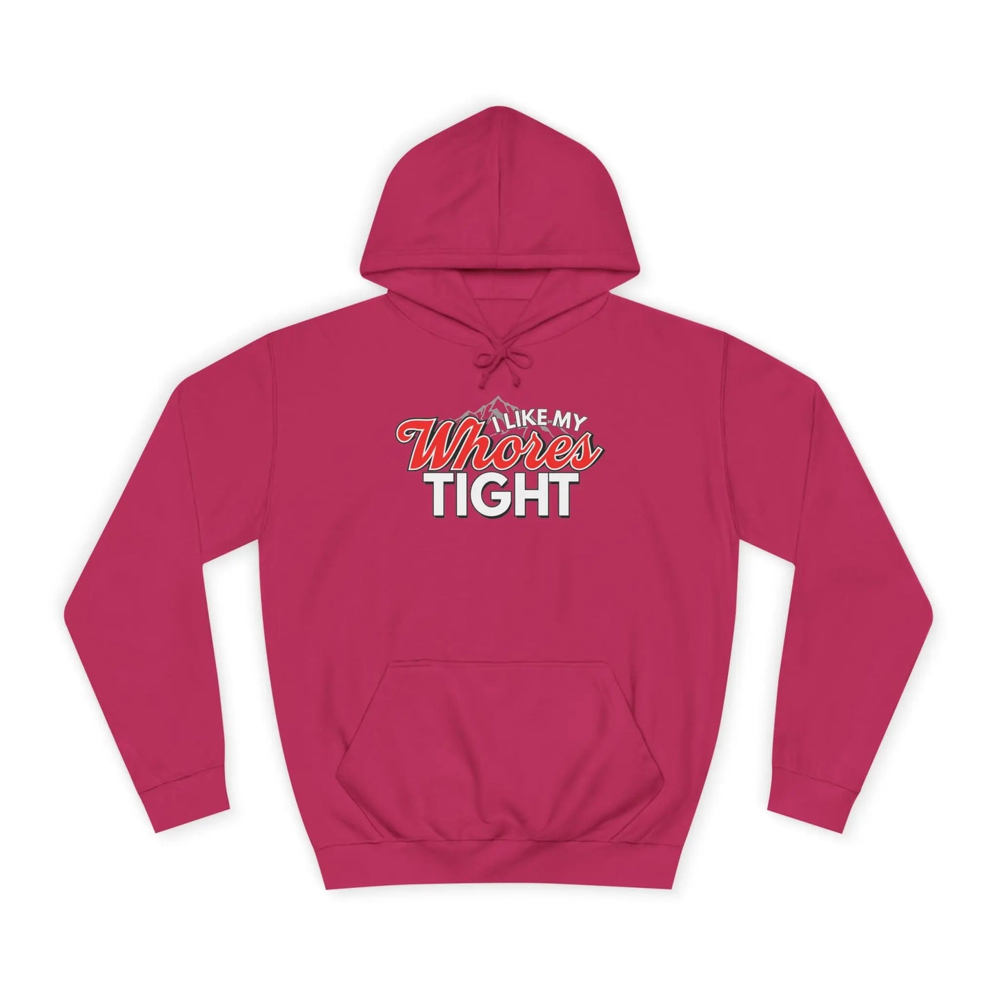 I Like My Wh*res Tight Hoodie Printify