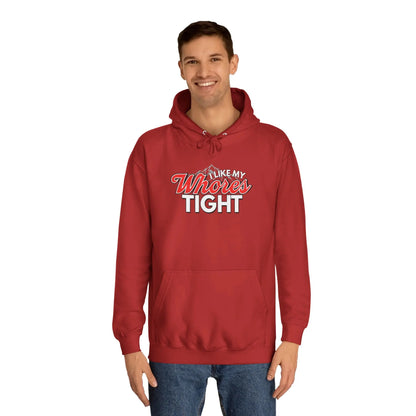 I Like My Wh*res Tight Hoodie Printify