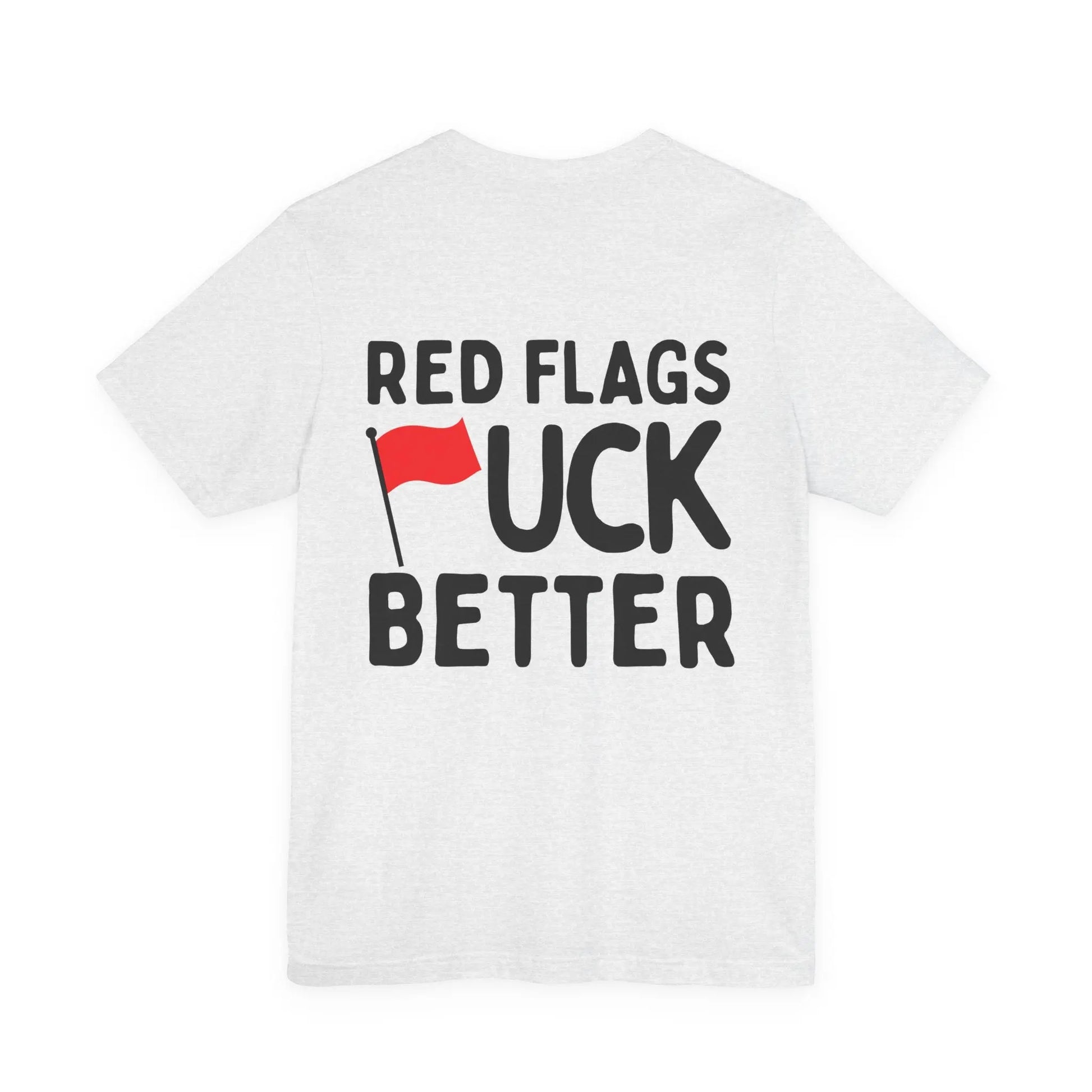 Red Flags F*ck Better Front & Back T-Shirt Printify