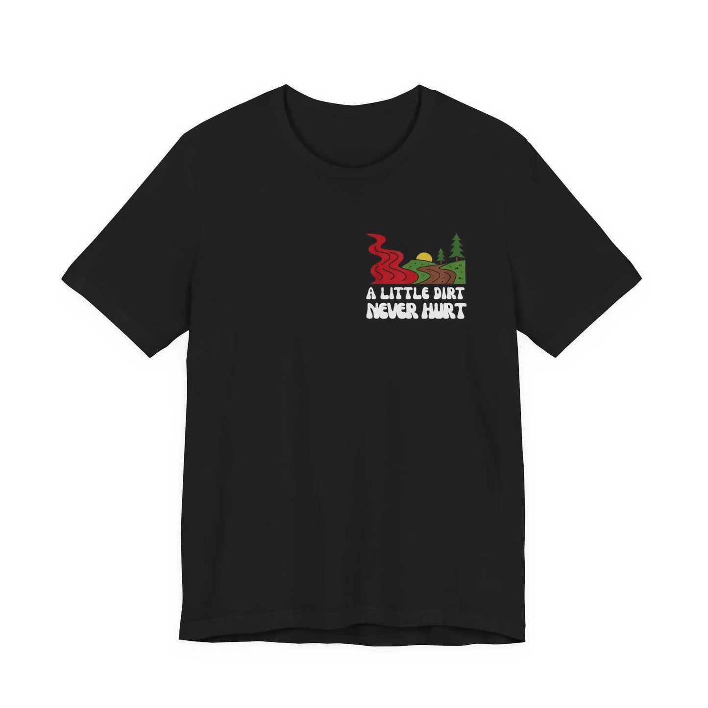 A Little Dirt Never Hurt - When The Red River Flows, Take The Dirt Road Graphic T-Shirt Printify