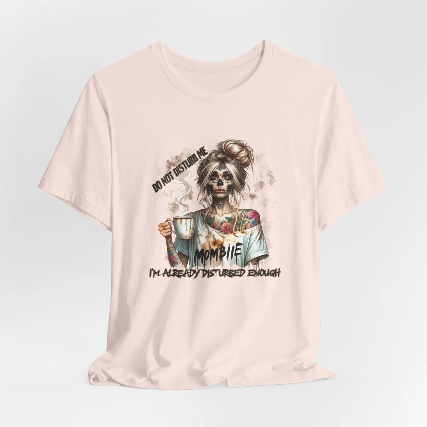 MOMBIE Fall Halloween Vibes T Shirt, Do Not Disturb Me, I'm Already Disturbed Enough, Fall Tee Printify