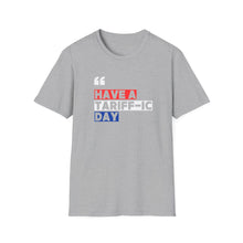 Have A Tariff-ic Day T-Shirt, Funny Quote, Liberation Day - Unisex Softstyle Tee, Humorous Graphic Tee, Independence Day Shirt - Galvaleos