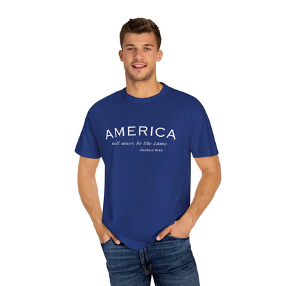 American Will Never Be The Same, Charlie Kirk Tribute T-shirt, Charlie Kirk Quote, RIP Memorial Shirt, USA Hero Apparel, American Patriot - Galvaleos