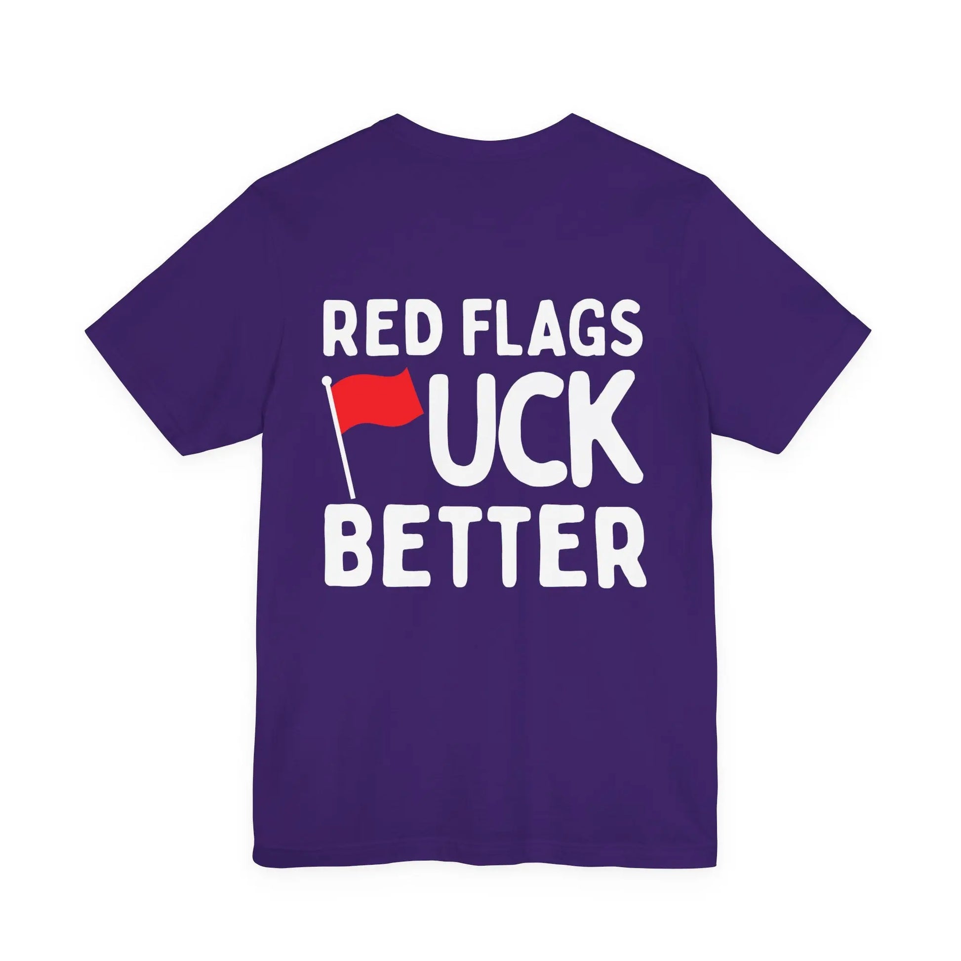 Red Flags F*ck Better Front & Back T-Shirt Printify